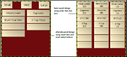 Basic panel design using order item buttons, alternate panel design using smart item and smart select buttons.